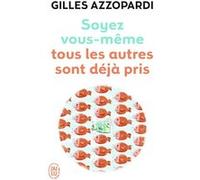 Soyez vous-même Gilles Azzopardi (Auteur)
