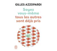 Soyez vous-même Tous les autres sont déjà pris - Gilles Azzopardi - J'ai Lu - Poche - Guide