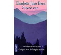 Soyez Zen... En donnant un sens à chaque acte à chaque instant