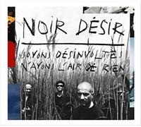 Soyons D‚sinvoltes, N'Ayons L'Air de Rien by Noir D‚sir [CD] NEUF