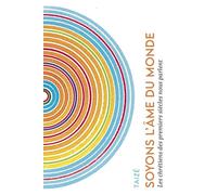 Soyons L'âme Du Monde - A L'écoute Des Chrétiens Des Premiers Siècles