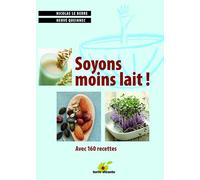 Soyons moins lait !: avec de nombreuses recettes