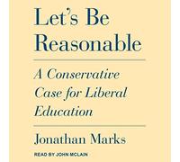 Soyons raisonnables : un argument conservateur pour l'éducation libérale