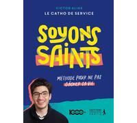 Soyons saints Méthode pour ne pas gâcher sa vie - Victor Dubois de Montreynaud - Premiere Partie Eds - broché - Essai