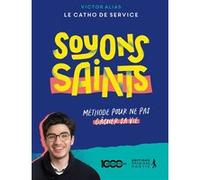 Soyons saints Victor Dubois de Montreynaud (Auteur)