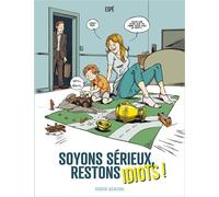 Soyons sérieux, restons idiots ! - Espé - Fluide Glacial-Audie - cartonné - Bande dessinée