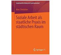 Soziale Arbeit Als Staatliche Praxis Im Städtischen Raum