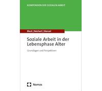 Soziale Arbeit in der Lebensphase Alter: Grundlagen und Perspektiven