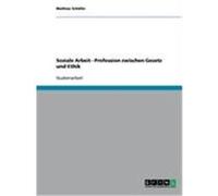 Soziale Arbeit - Profession zwischen Gesetz und Ethik Schäfer, Mathias (Auteur)