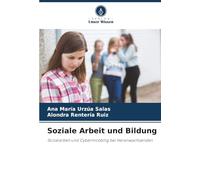 Soziale Arbeit und Bildung: Sozialarbeit und Cybermobbing bei Heranwachsenden