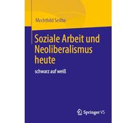 Soziale Arbeit und Neoliberalismus heute: schwarz auf weiß
