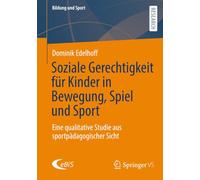 Soziale Gerechtigkeit für Kinder in Bewegung, Spiel und Sport: Eine qualitative Studie aus sportpädagogischer Sicht