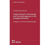Soziale Herkunft, Karrierewege und Entscheidungspraxis in der Sozialgerichtsbarkeit: Soziologische und rechtswissenschaftliche Beiträge