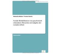 Soziale Rehabilitation Von Psychotisch Erkrankten Menschen Als Aufgabe Der Sozialen Arbeit