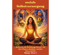 soziale Selbstversorgung: Zerbrecht die Beziehungs-Ketten: Auf dem Weg zu absoluter sozialer Souveränität