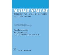 Soziale Systeme, H.2007/1-2 : Zehn Jahre danach. Niklas Luhmanns "Die Gesellschaft der Gesellschaft".