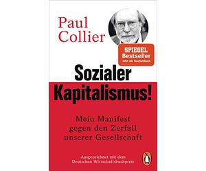 Sozialer Kapitalismus!: Mein Manifest gegen den Zerfall unserer Gesellschaft - Mit einem exklusiven Vorwort für die deutsche Ausgabe