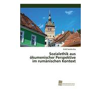 Sozialethik Aus Ökumenischer Perspektive Im Rumänischen Kontext