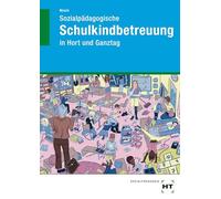 Sozialpädagogische Schulkindbetreuung: in Hort und Ganztag