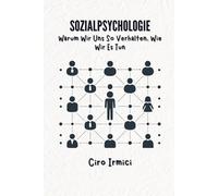 Sozialpsychologie: Warum Wir Uns So Verhalten, Wie Wir Es Tun