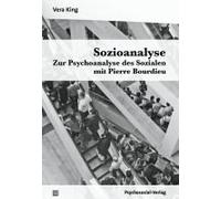 Sozioanalyse - Zur Psychoanalyse Des Sozialen Mit Pierre Bourdieu