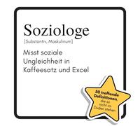 Soziologe: Misst soziale Ungleichheit in Kaffeesatz und Excel. Das lustige Geschenkbuch für Mann, Frau, Kollege, Freund zu Geburtstag, Weihnachten