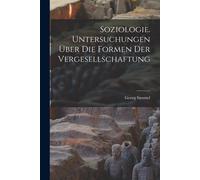 Soziologie. Untersuchungen Über Die Formen Der Vergesellschaftung