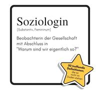 Soziologin: Beobachterin der Gesellschaft mit Abschluss in "Warum sind wir eigentlich so?". Das lustige Geschenkbuch für Mann, Frau, Kollege, Freund zu Geburtstag, Weihnachten