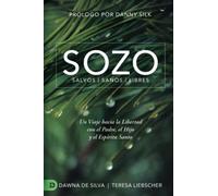 SOZO Salvos Sanos Libres : Un Viaje hacia la Libertad con el Padre, el Hijo y el Espíritu Santo (édition espagnole)