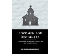 Sozomen for Beginners: Understanding His Life, Church History, and Role in Church History