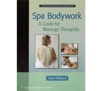 Spa Bodywork: A Guide For Massage Therapists