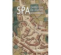 Spa, carrefour de l'Europe des Lumières: Les hôtes de la cité thermale au XVIIIe siècle