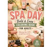 SPA DAY: BOLD AND EASY COLORING BOOK FOR ADULTS: 35 RELAXING SPA, SALON & SELF CARE sCENES
