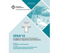 Spaa 10 Proceedings Of The 22nd Annual Symposium On Parallelisms In Algorithns And Architectures