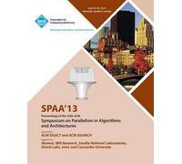 Spaa 13 Proceedings Of The 25th Acm Symposium On Parallelism In Algorithms And Architectures