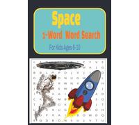 Space 1-Word Word Search for Kids Ages 6-10: Simple One-Word Puzzles with 50+ Fun Space-Themed Word Searches for Kids | Planets, Rockets, Astronauts & Stars | Educational and Screen-Free Fun