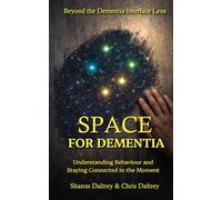 SPACE: A Practical Method for Understanding and Supporting Someone Living with Dementia