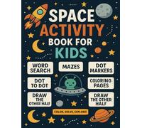 Space Activity Book for Kids: Blast Off into Learning with Space Activities for Curious Minds - Mazes, Dot-to-Dot, Coloring, Word Searches, and More Inside | 8.5x11 Inches