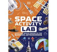 Space Activity Lab: Exciting Space Projects for Budding Astronomers