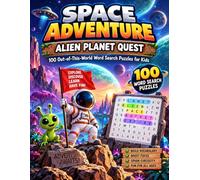 Space Adventure: Alien Planet Quest: 100 Out-of-This-World Word Search Puzzles for Kids Ages 6-10 | Fun Space-Themed Activities to Build Vocabulary, Focus & Problem-Solving Skills