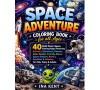 Space Adventure Coloring Book for all Ages: 40 Bold Outer Space Coloring Pages Featuring Rockets, Astronauts, Planets, Solar System, Friendly Aliens, ... & Galaxies for Kids, Teens & Adults
