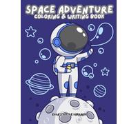 Space Adventure - Coloring & Writing Book: A Fun Coloring and Tracing Book for Kids Who Love the Stars, Planets, and Beyond
