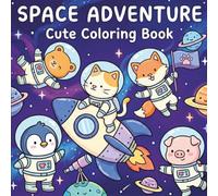 SPACE ADVENTURE Cute coloring book: Big and Bold Cosmic Coloring Pages for Kids Ages 4-12 | Fun and Relaxing Activity Book with Astronaut Animals, Aliens, Rockets, and Planets to Spark Creativity