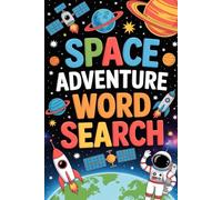 Space Adventure Word Search: Cool Cosmic Puzzles for Kids: Engaging Puzzle Activity Book for Ages 9 to 12 with Calm Pace and Focus-Friendly