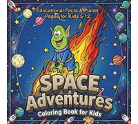 Space Adventures Coloring Book for Kids: 50 Cute Alien Pages with Fun Educational Facts About Planets & the Universe (Ages 5-12)