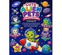 Space Adventures Coloring Book: Fun Cute Alien Pets for Kids Ages 4-8 | 40 Bold & Easy Coloring Pages with Adorable Alien Animals, Rockets, UFOs, Planets & Stars