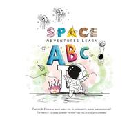 Space Adventures Learn ABC: Educational coloring book pages to Learn Space Adventure ABC through the Space Adventures children age 3 to 10 years