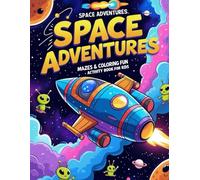 Space Adventures: Mazes & Coloring Fun - Activity Book for Kids: “Explore Planets, Solve Cosmic Mazes & Color Rockets and Astronauts - Perfect Gift for Young Space Explorers Ages 4-8