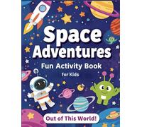 SPACE ADVENTURES: Out of This World! Space Activity Book
