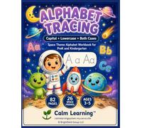 Space Alphabet Tracing A to Z: Trace Capital A, Lowercase a, and Both Together Aa | A Complete Handwriting and Coloring Workbook with Space Pictures | Ages 3 to 5 | Calm Learning